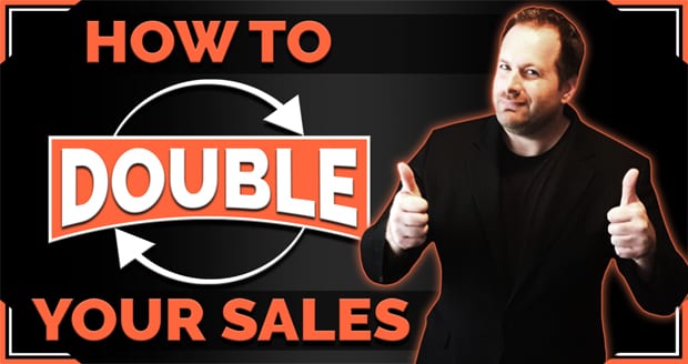 How to DOUBLE Your Sales