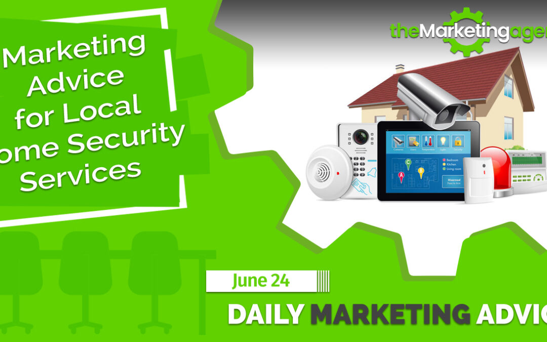 Marketing Advice for Local Home Security Services