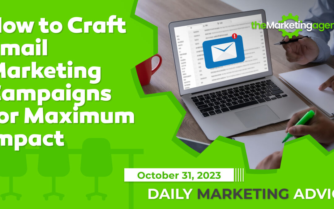 How to Craft Email Marketing Campaigns for Maximum Impact