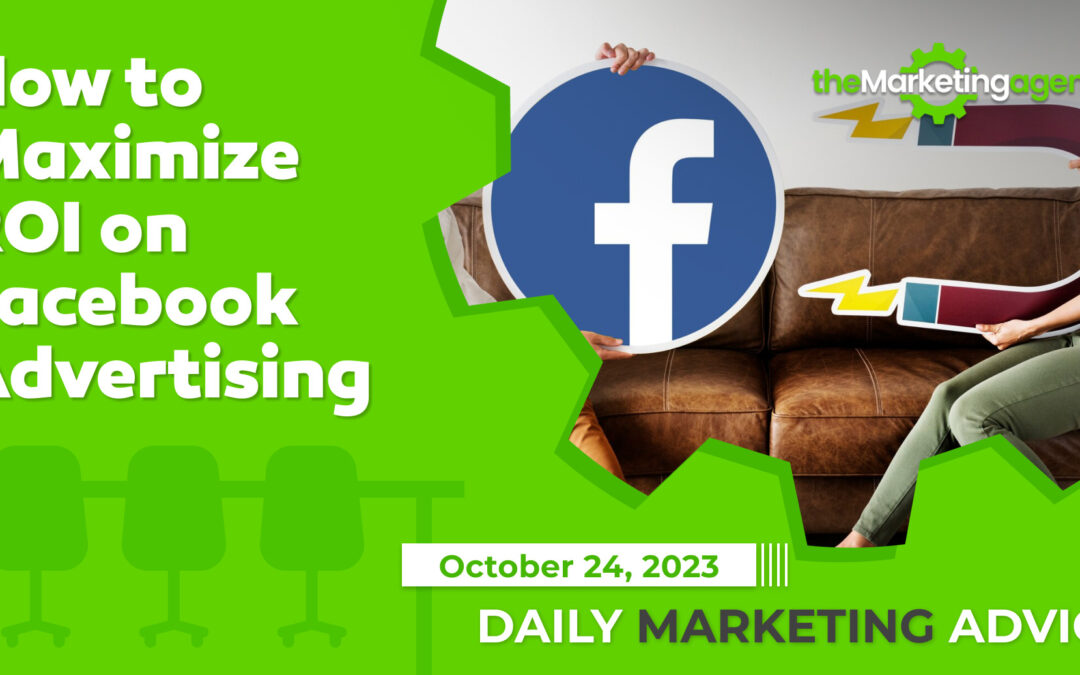 How to Maximize ROI on Facebook Advertising