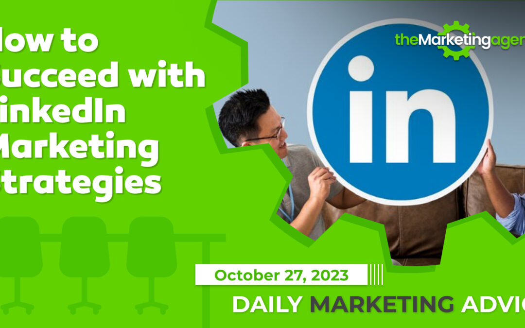 How to Succeed with LinkedIn Marketing Strategies
