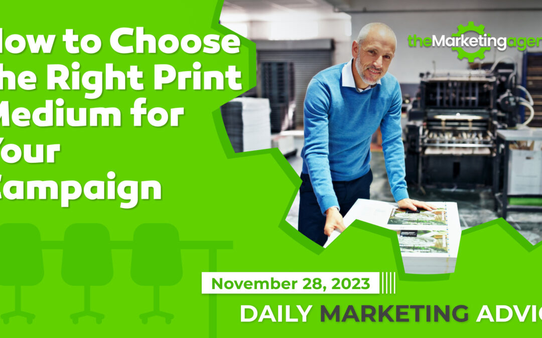 How to Choose the Right Print Medium for Your Campaign