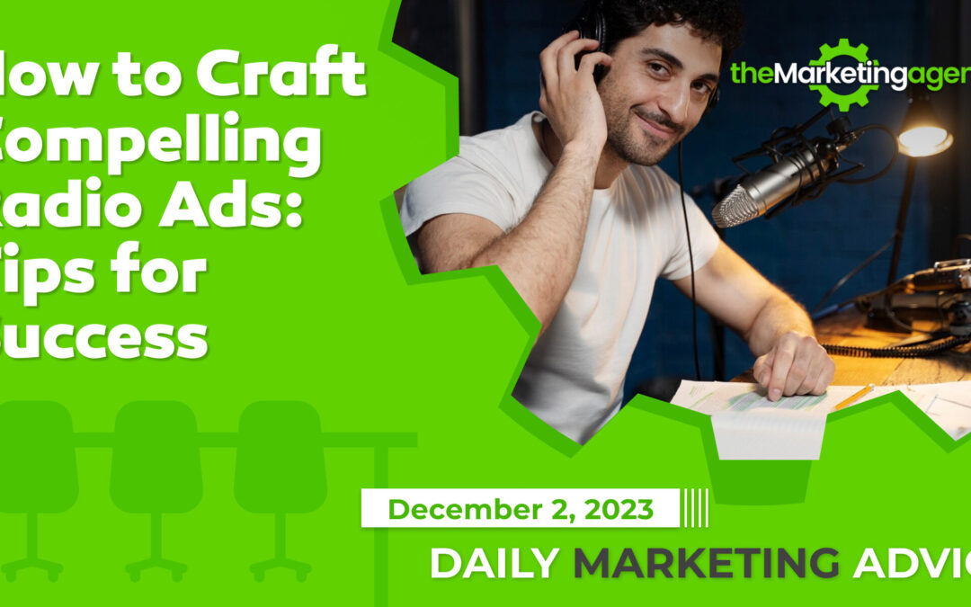 How to Craft Compelling Radio Ads: Tips for Success