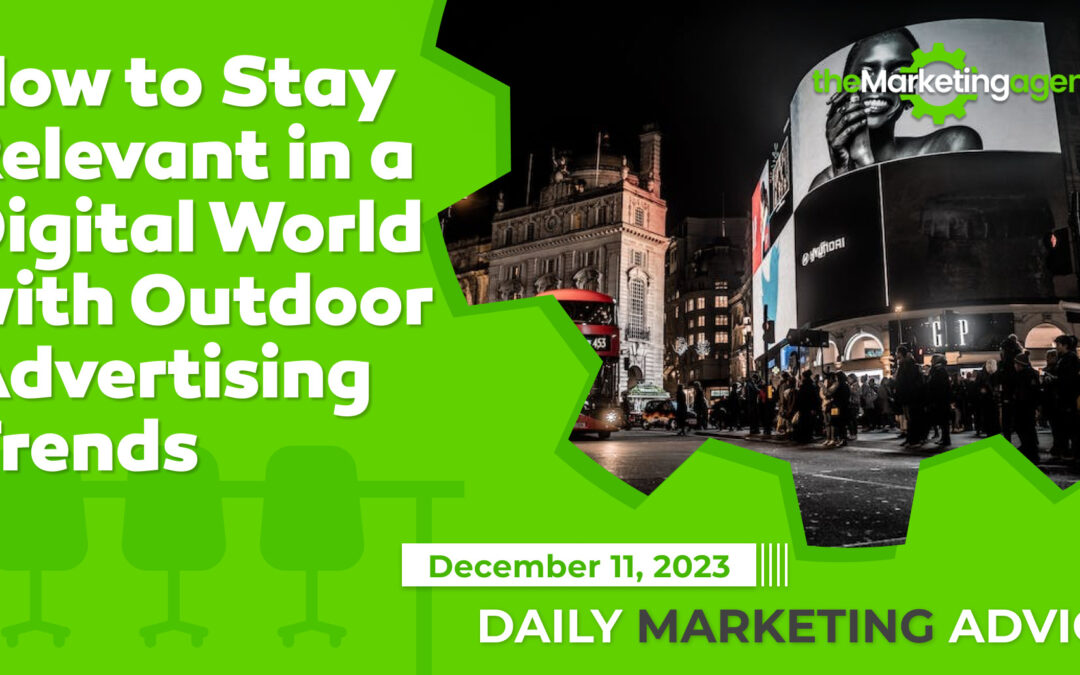 How to Stay Relevant in a Digital World with Outdoor Advertising Trends